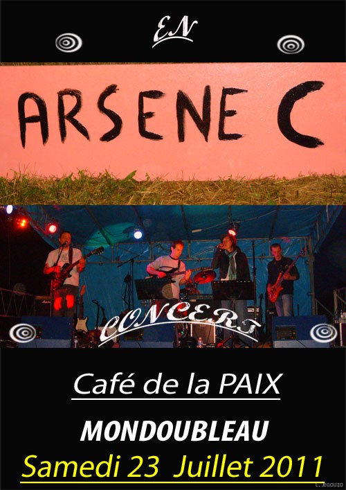 Affiche 2011 ARSENE C au Café de la Paix à Mondoubleau le 23 Juillet 2011Ce groupe de Rock français qui vient de sortir un album, viendra chanter ses balades rock !